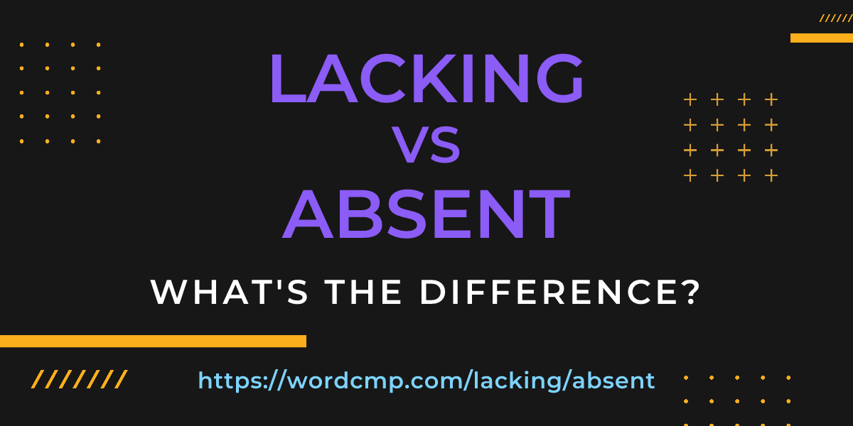 Difference between lacking and absent