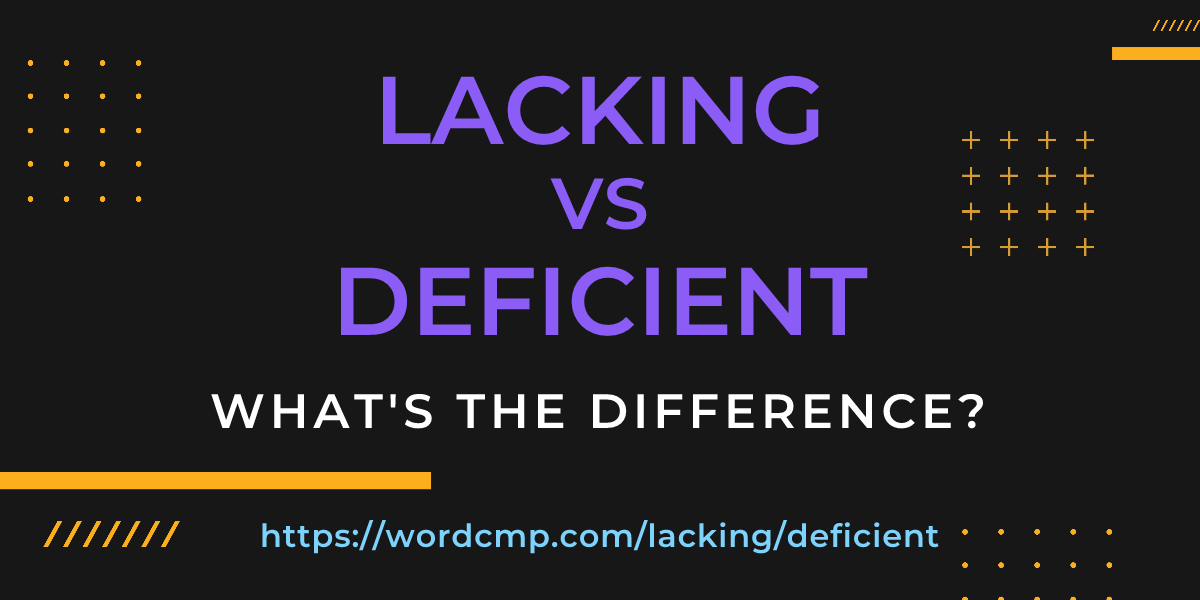 Difference between lacking and deficient
