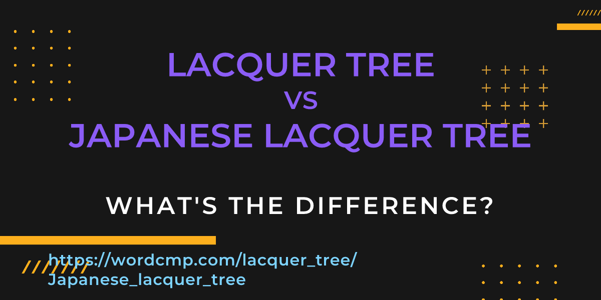 Difference between lacquer tree and Japanese lacquer tree