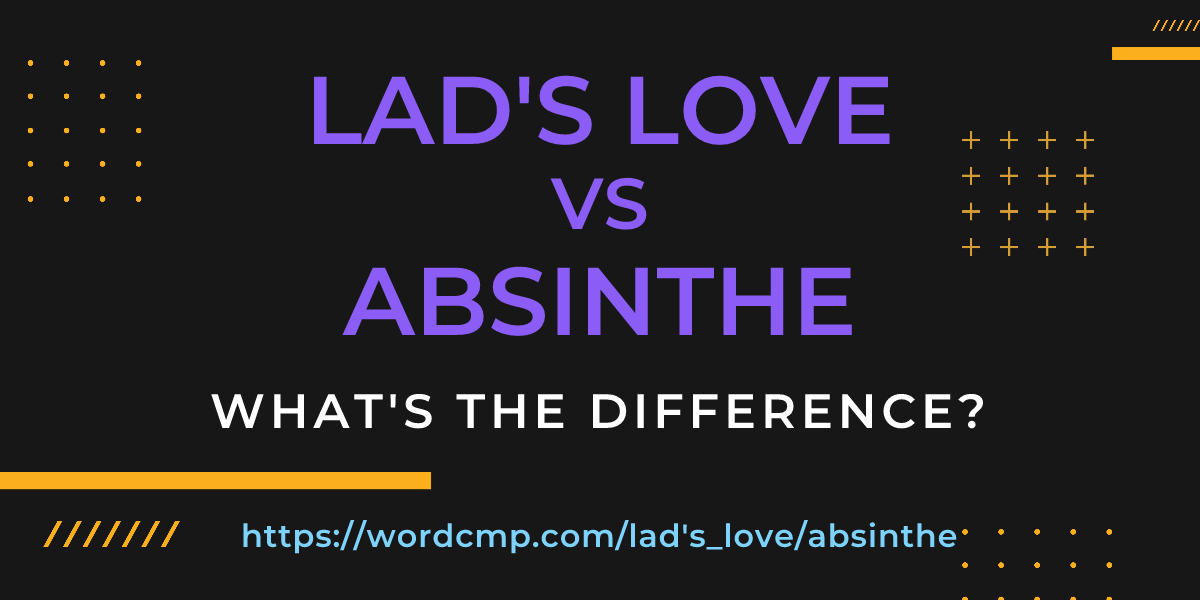 Difference between lad's love and absinthe