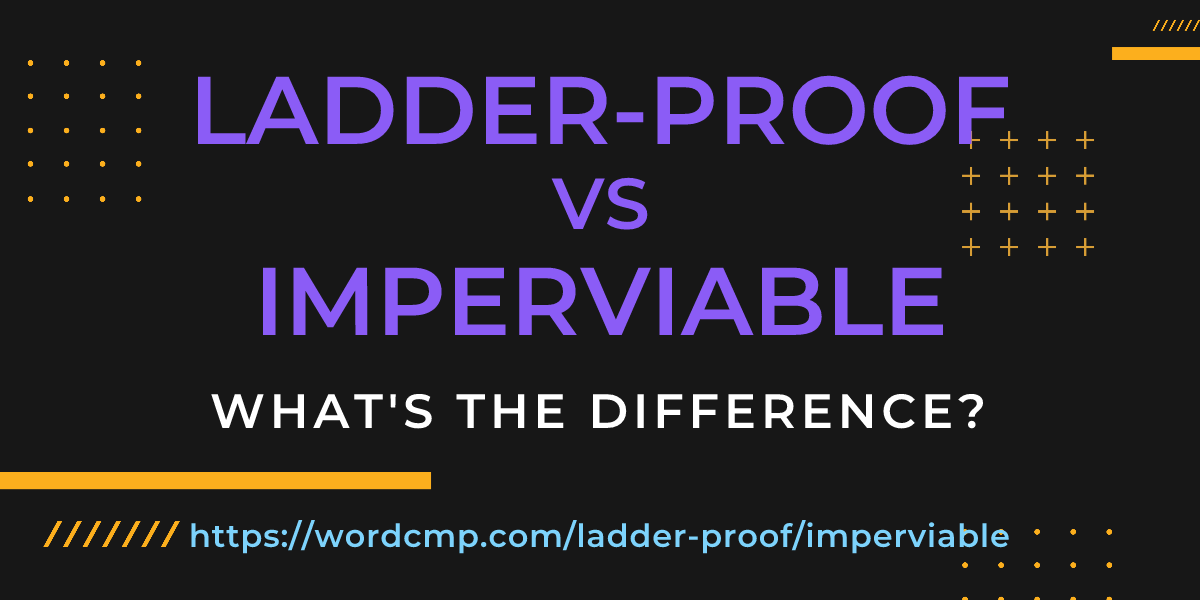 Difference between ladder-proof and imperviable