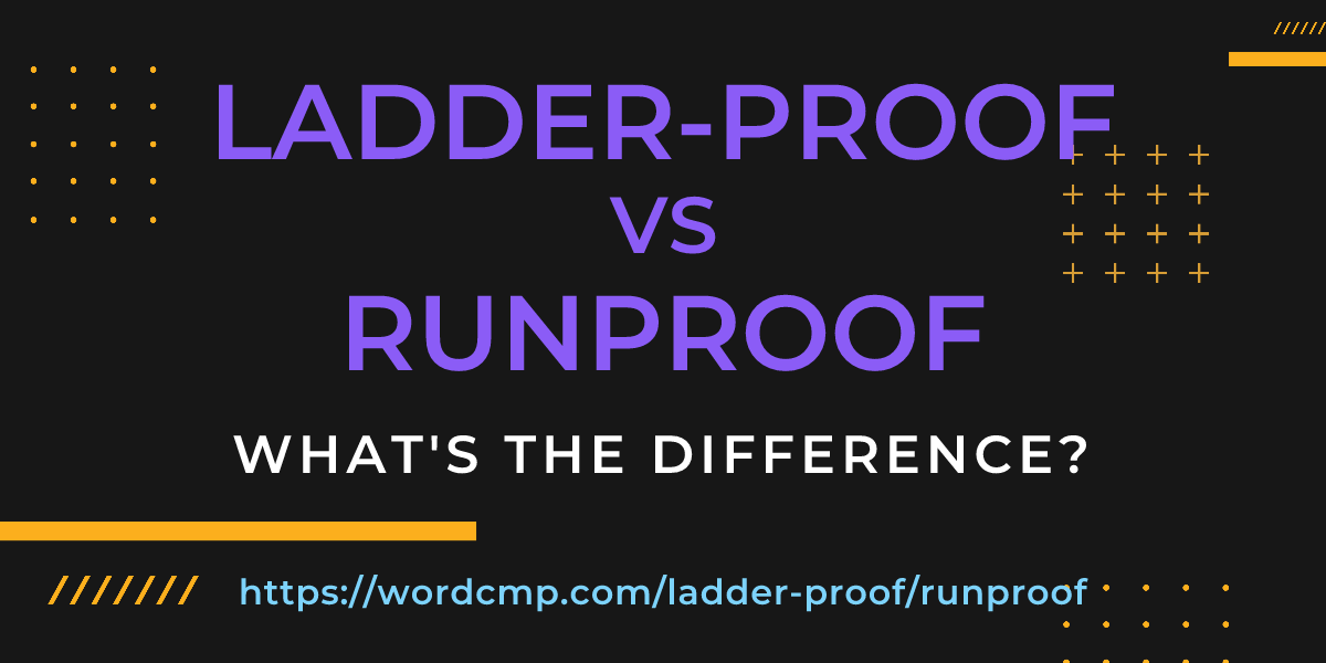 Difference between ladder-proof and runproof