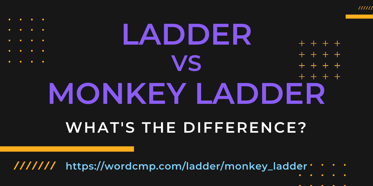 Difference between ladder and monkey ladder