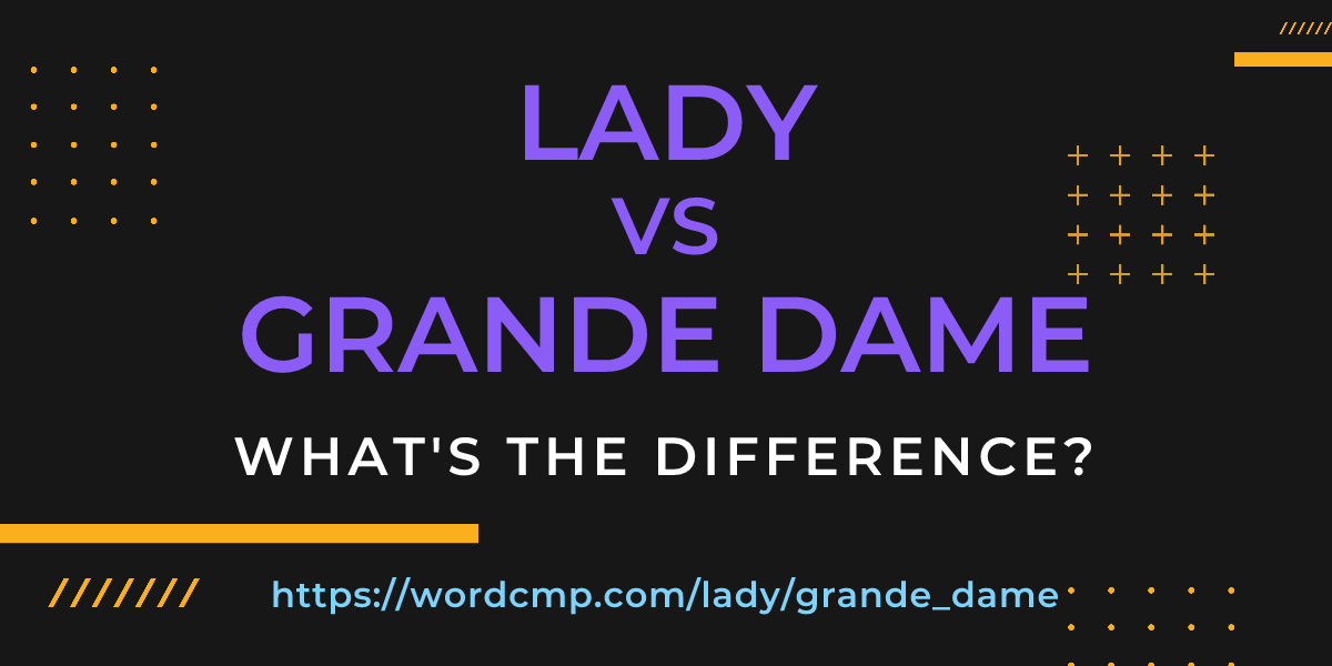Difference between lady and grande dame