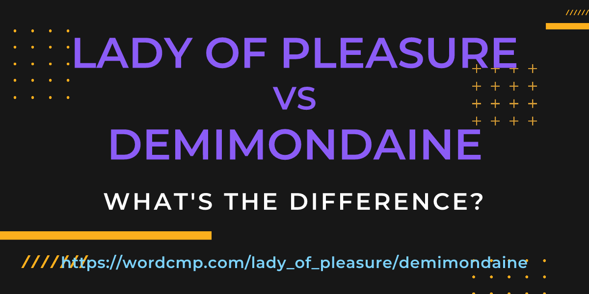 Difference between lady of pleasure and demimondaine
