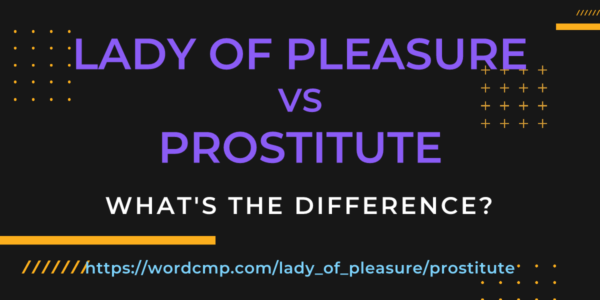 Difference between lady of pleasure and prostitute
