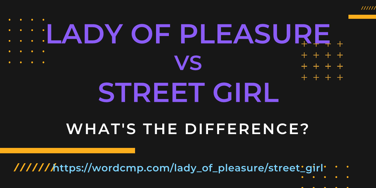 Difference between lady of pleasure and street girl