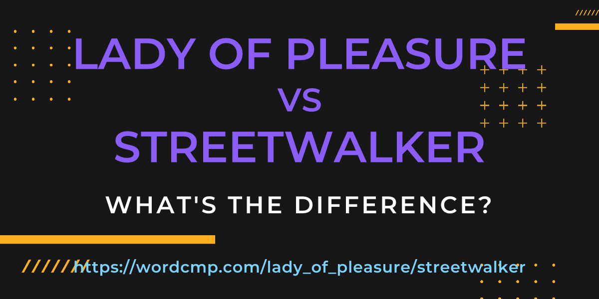 Difference between lady of pleasure and streetwalker