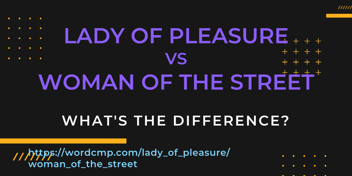 Difference between lady of pleasure and woman of the street