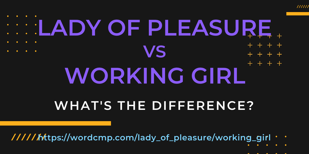 Difference between lady of pleasure and working girl