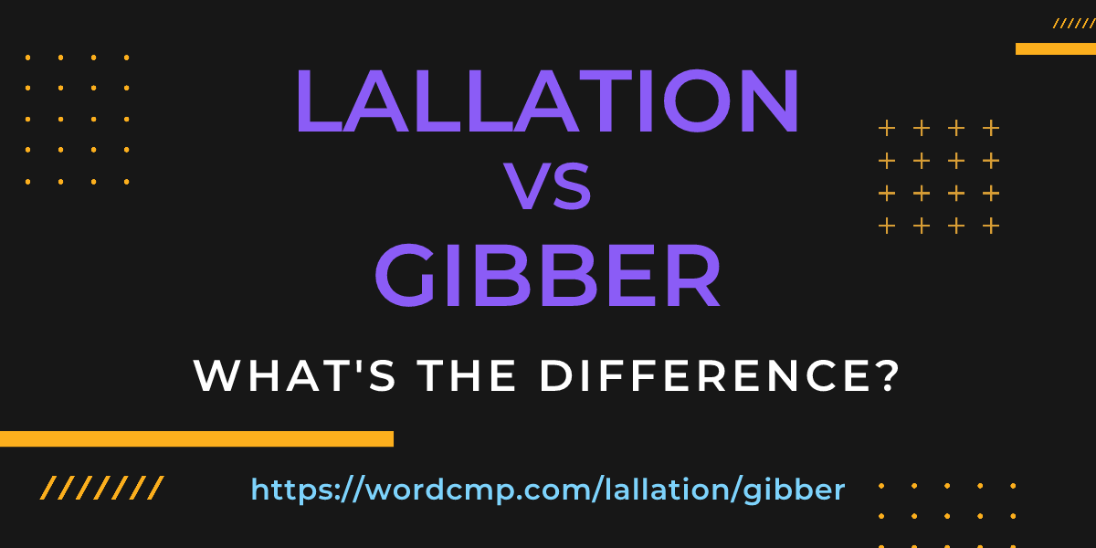 Difference between lallation and gibber