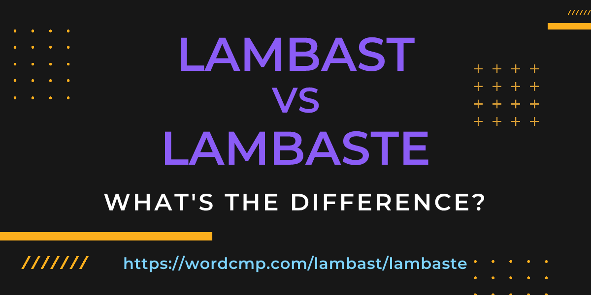 Difference between lambast and lambaste