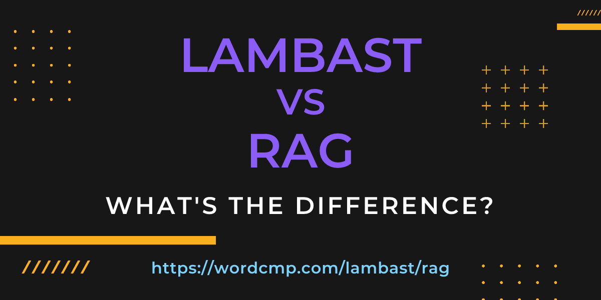 Difference between lambast and rag
