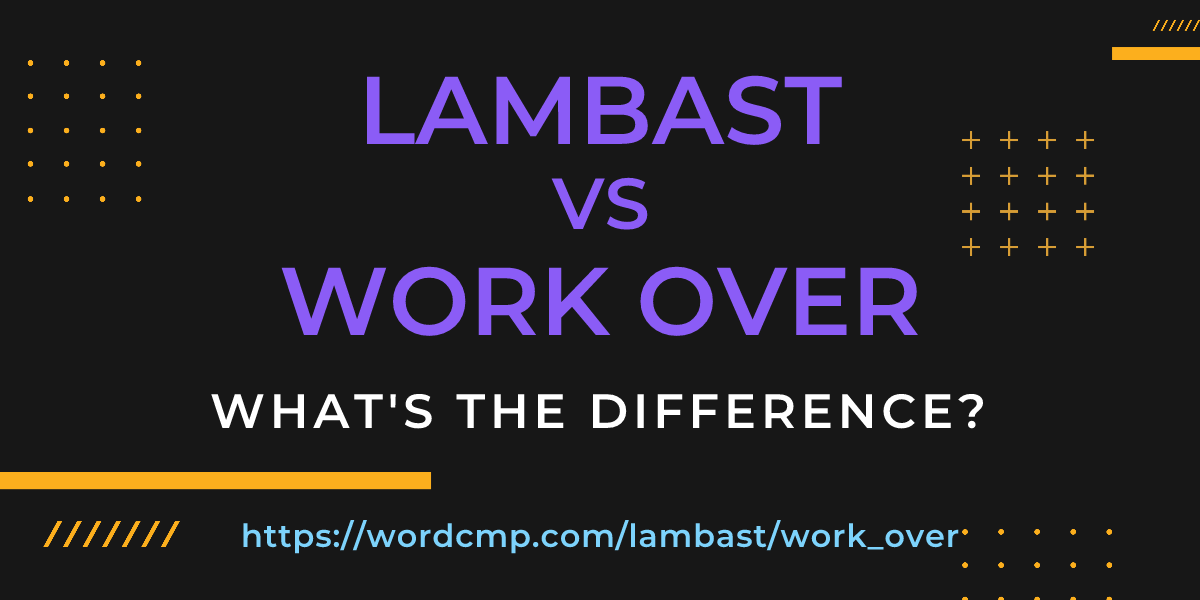 Difference between lambast and work over