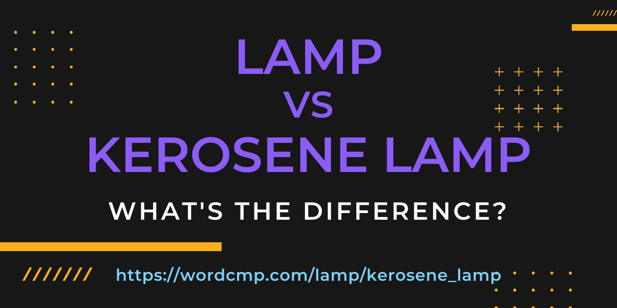Difference between lamp and kerosene lamp