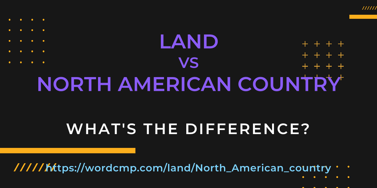 Difference between land and North American country