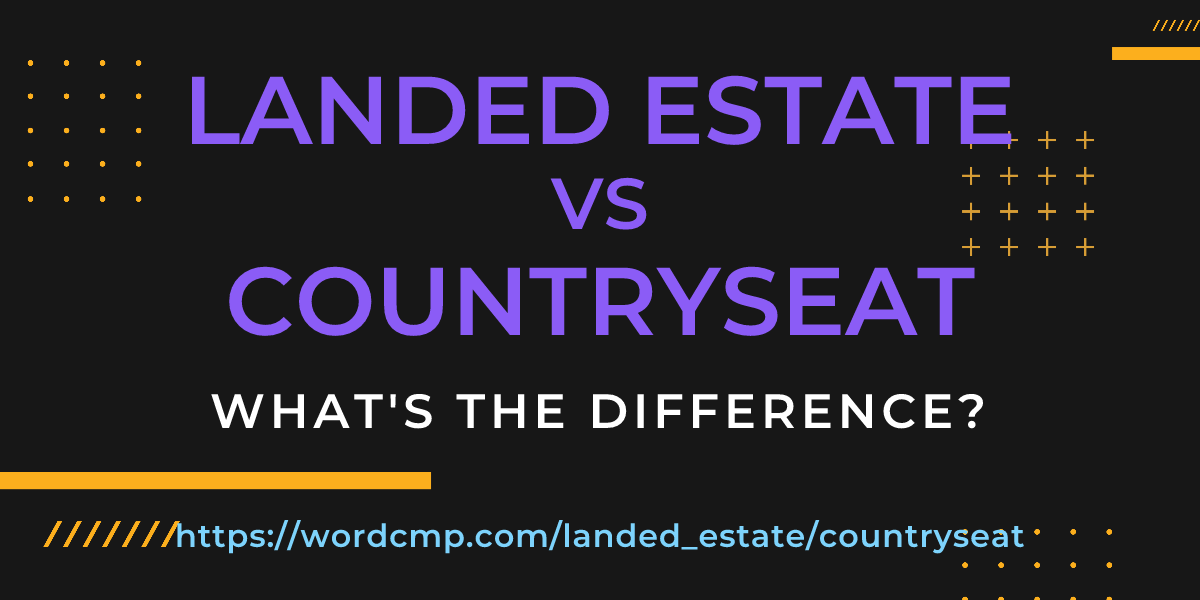 Difference between landed estate and countryseat