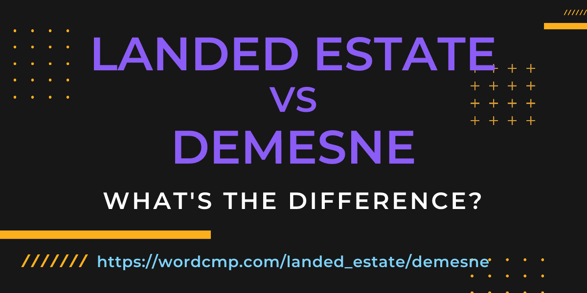 Difference between landed estate and demesne