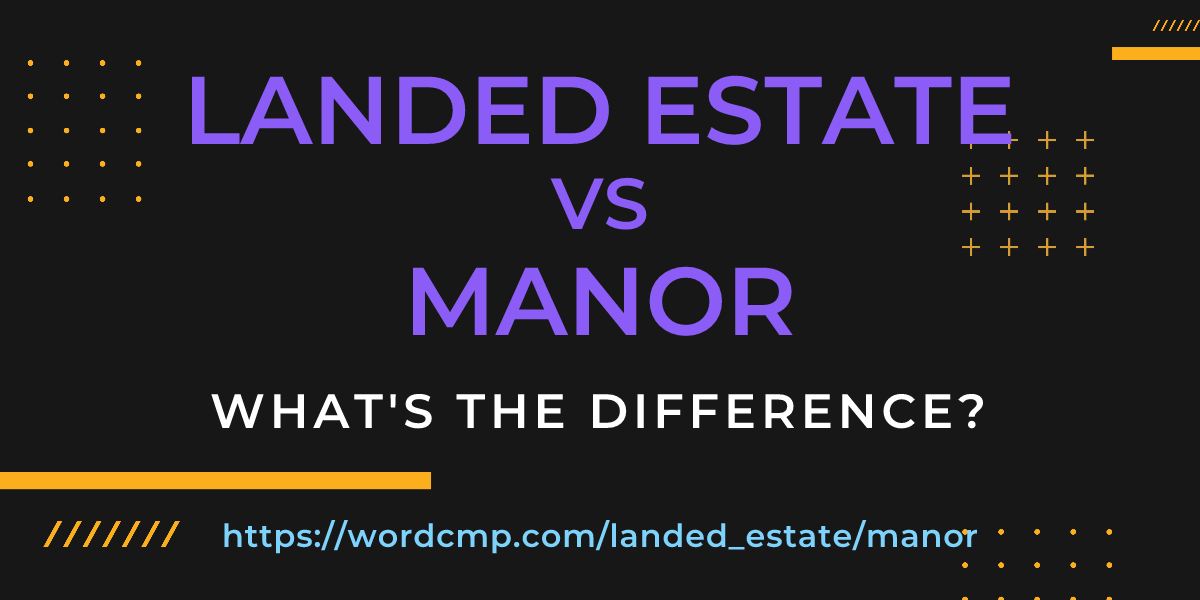 Difference between landed estate and manor