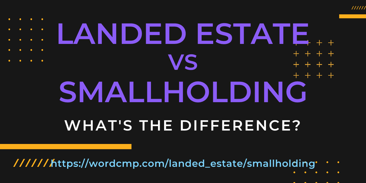 Difference between landed estate and smallholding