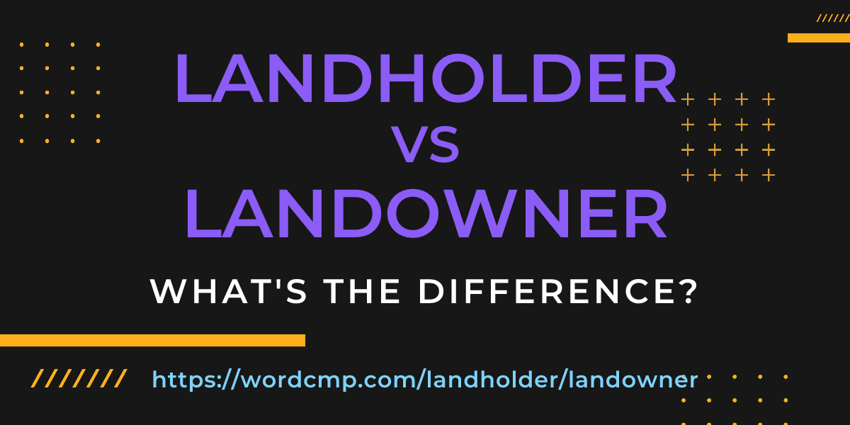 Difference between landholder and landowner