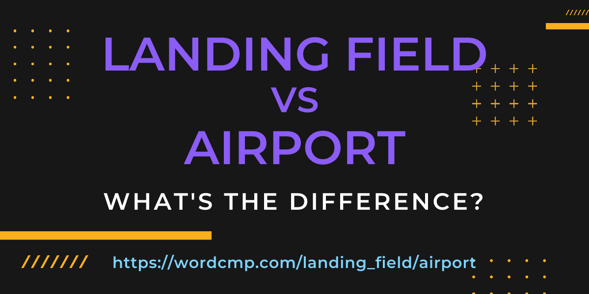 Difference between landing field and airport