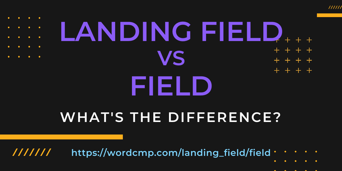 Difference between landing field and field