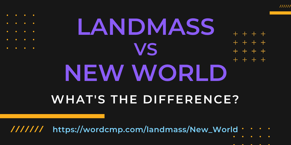 Difference between landmass and New World