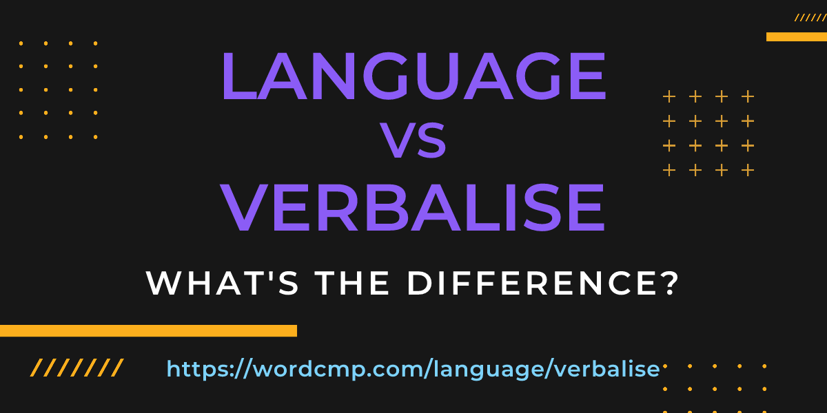 Difference between language and verbalise