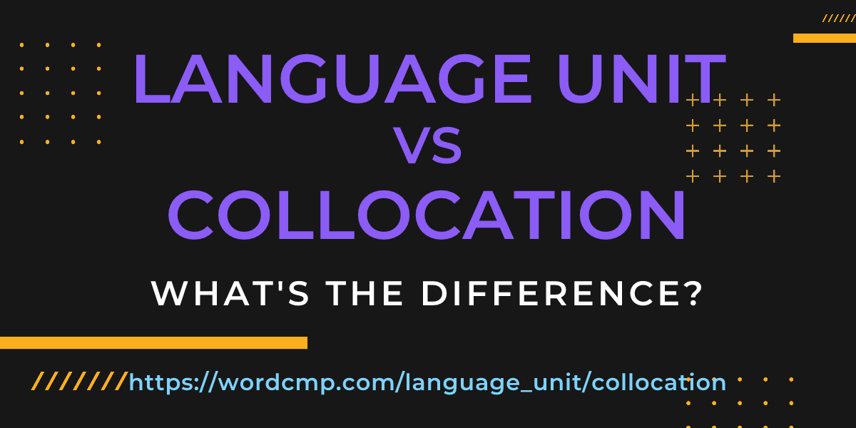 Difference between language unit and collocation