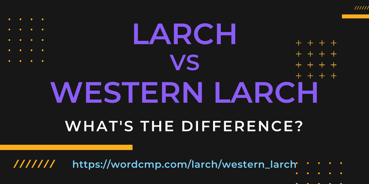 Difference between larch and western larch