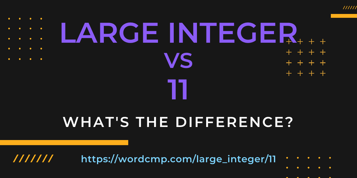 Difference between large integer and 11