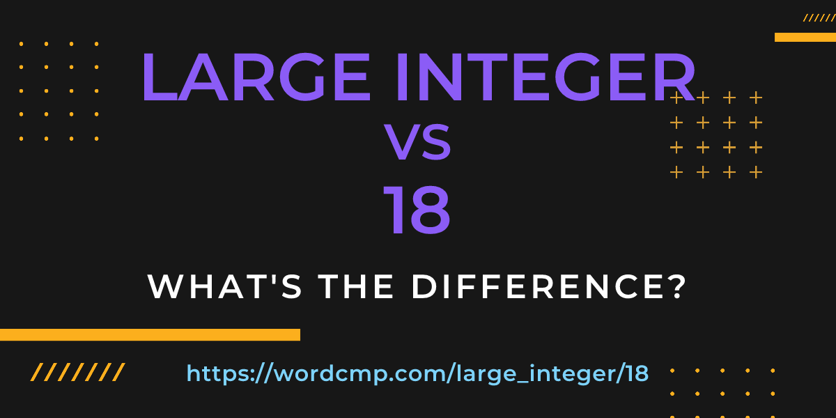 Difference between large integer and 18