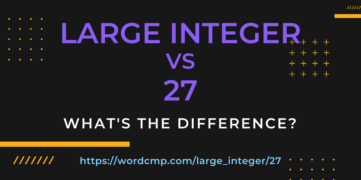 Difference between large integer and 27