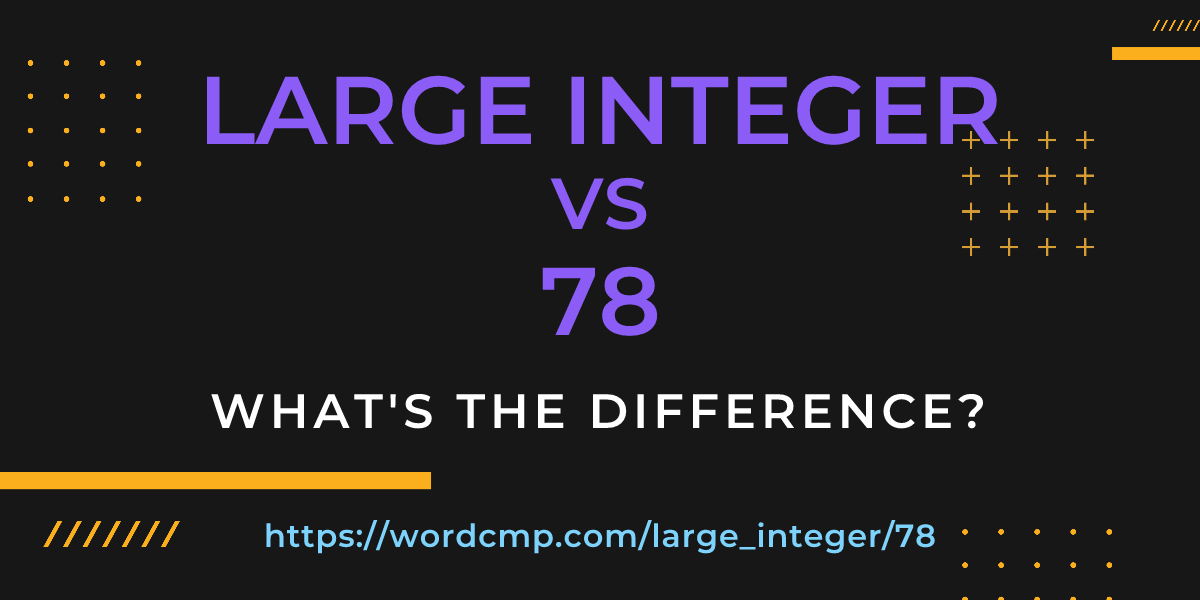 Difference between large integer and 78