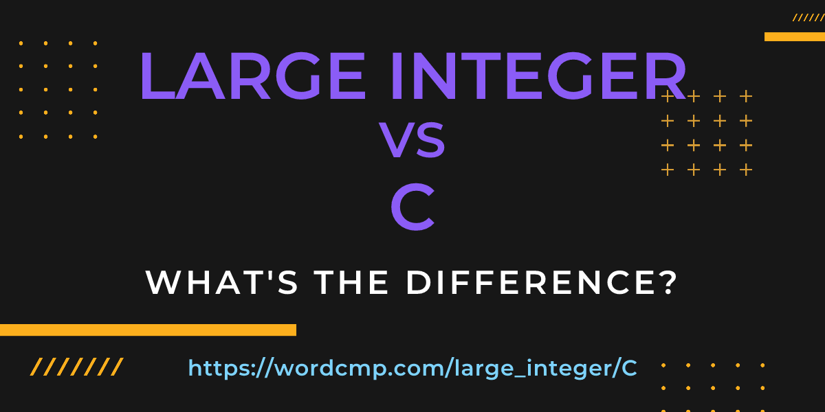 Difference between large integer and C