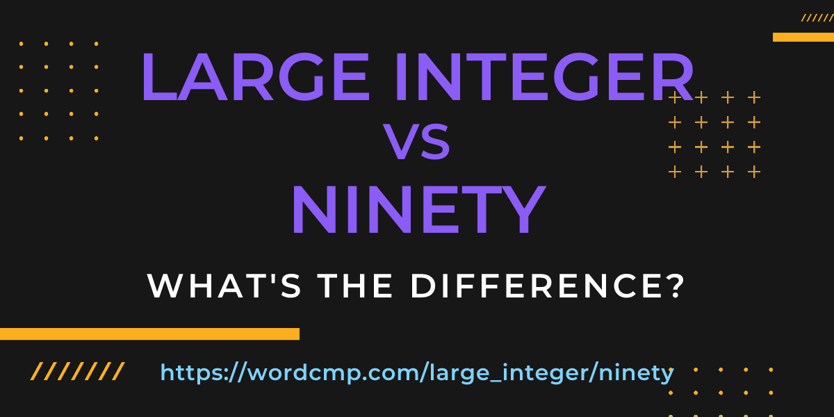 Difference between large integer and ninety