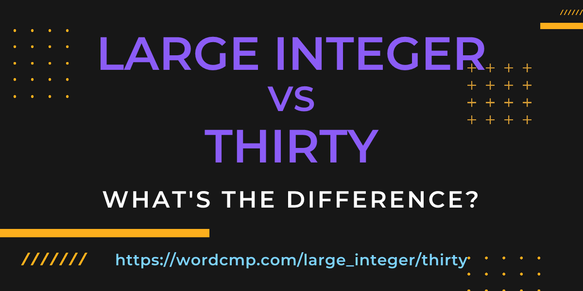 Difference between large integer and thirty