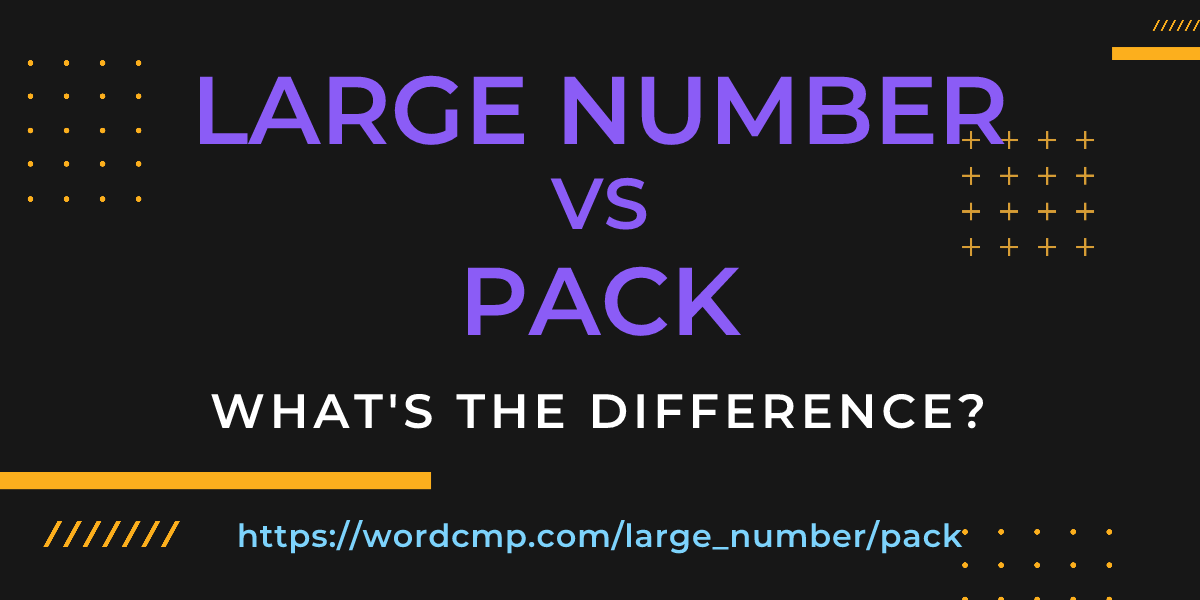 Difference between large number and pack