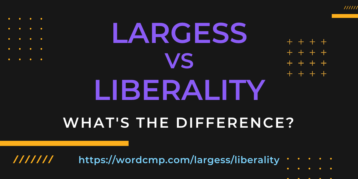 Difference between largess and liberality