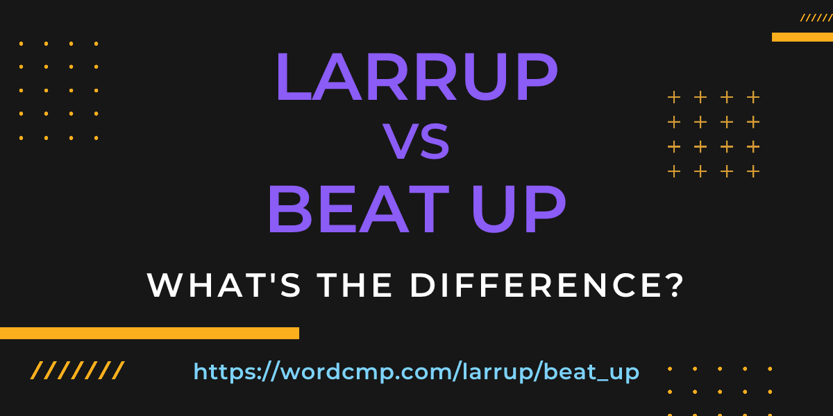 Difference between larrup and beat up