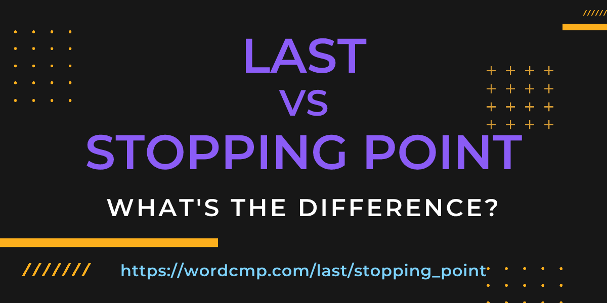 Difference between last and stopping point