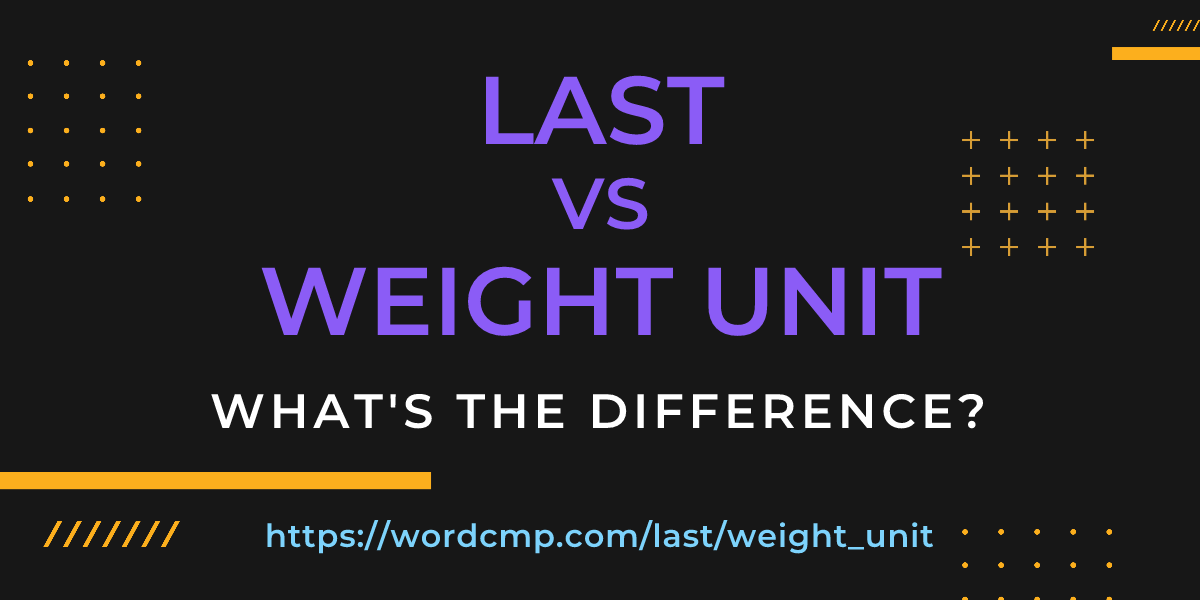 Difference between last and weight unit
