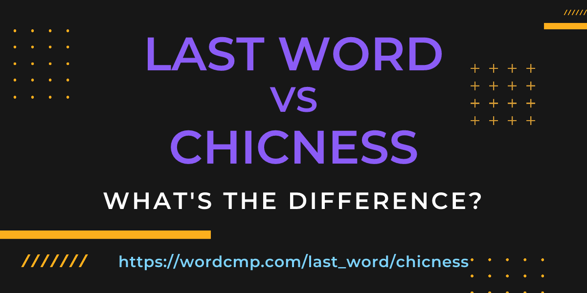 Difference between last word and chicness