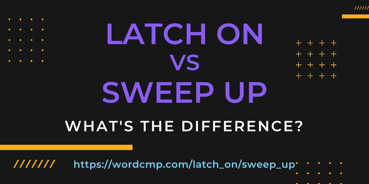 Difference between latch on and sweep up
