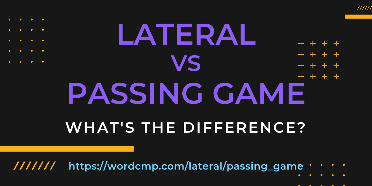 Difference between lateral and passing game