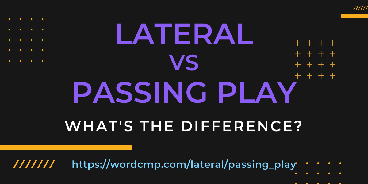 Difference between lateral and passing play