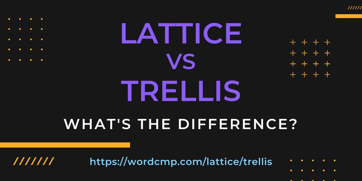 Difference between lattice and trellis