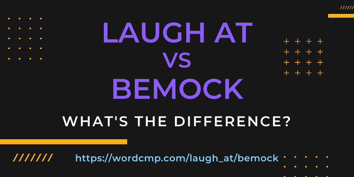 Difference between laugh at and bemock