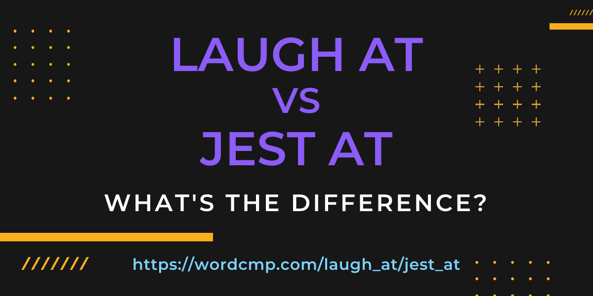 Difference between laugh at and jest at